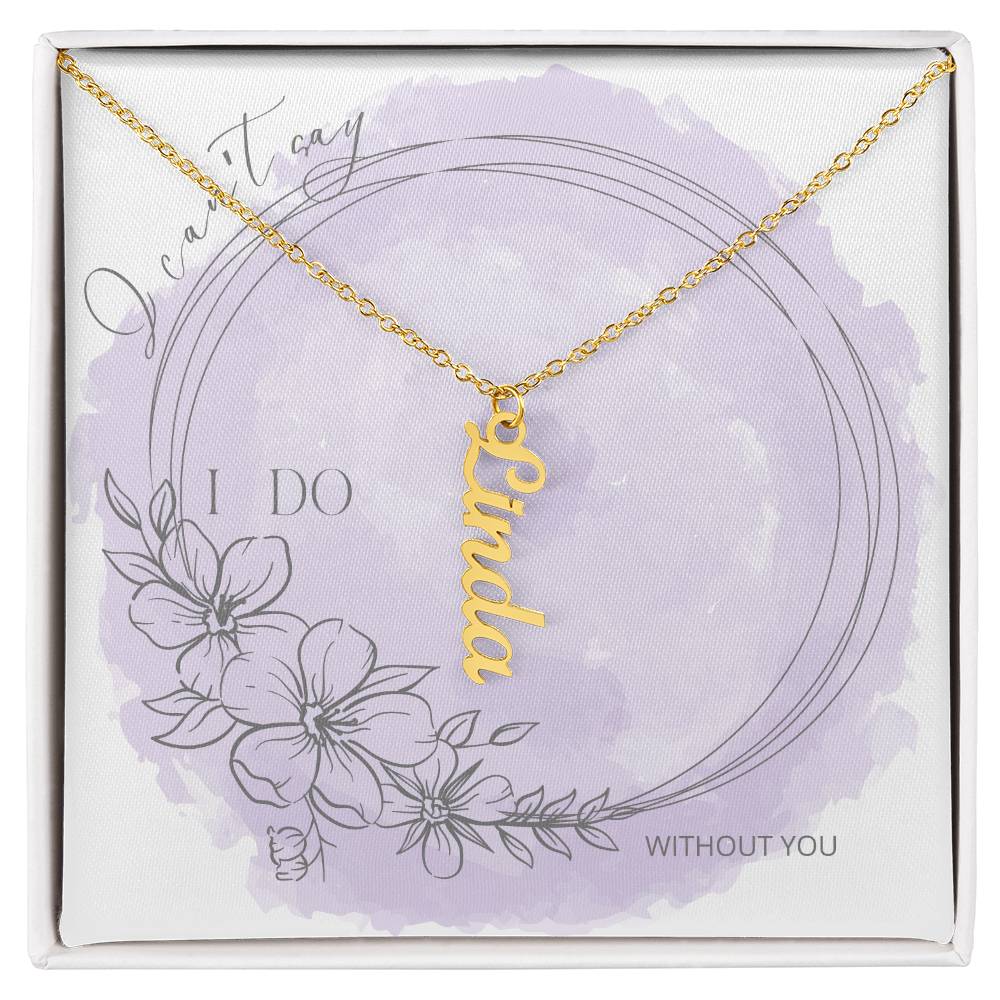 I Can't Say I Do Without You Personalized Name Necklace